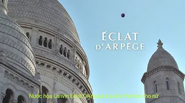 Nước hoa mùa hè Lanvin Eclat D'Arpege Eau De Parfum 100ml
